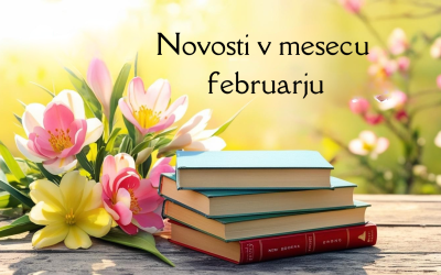 KNJIŽNE NOVOSTI V MESECU FEBRUARJU